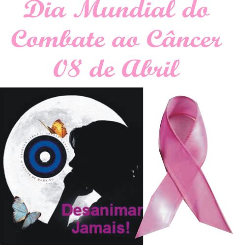 Mulheres Fenomenais 8 De Abril Dia Mundial De Combate Ao Câncer
