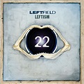 Leftfield – Leftism 22 (1995) {Deluxe Edition 2017} [Qobuz FLAC 24/44,1 ...