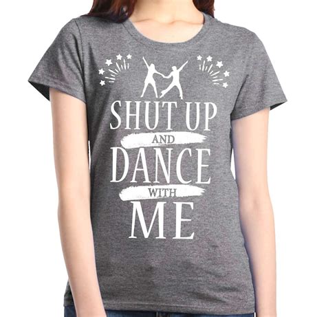 Shut Up And Dance With Me Womens T Shirt Dancing Music Sayings Shirts