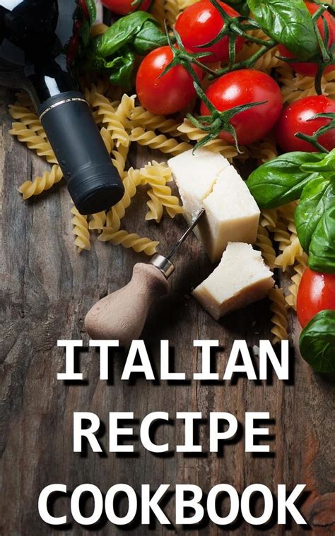 Most of the recipes in this book use sauteed vegetables and spices, salt or a salty condiment like soy sauce if you have difficulty relating to this idea, try to picture yourself coming home on a 100 degree humid. Italian Recipe Cookbook - Delicious and Healthy Italian ...