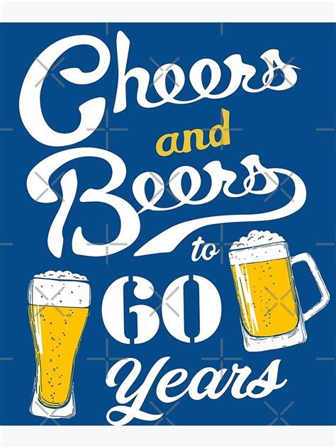 60th Birthday Cheers And Beers To 60 Years Poster By Numacreations
