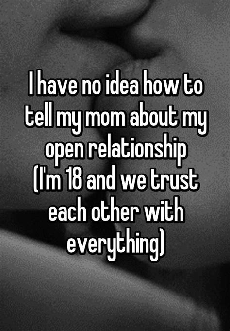 I Have No Idea How To Tell My Mom About My Open Relationship I M 18 And We Trust Each Other