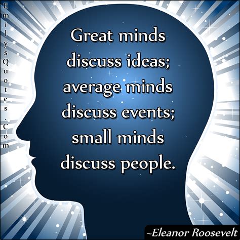 Great minds discuss ideas average minds discuss events small minds d quote by henry thomas buckle quoteslyfe. Great minds discuss ideas; average minds discuss events; small minds discuss people | Popular ...