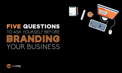 5 Questions To Ask Yourself Before Branding Your Business By Branding