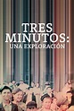 Tres minutos: Una exploración - Película - 2021 - Crítica | Reparto ...