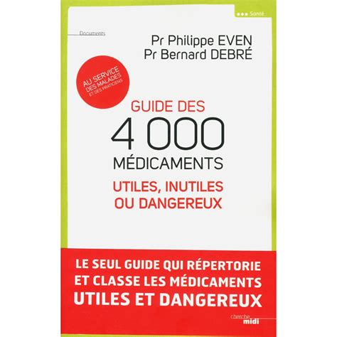 Guide des 4000 médicaments utiles, inutiles ou dangereux " PR.Bernard