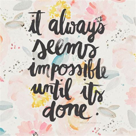 It always seems impossible until it's done / #printquote #potential #printspiration / Love the 