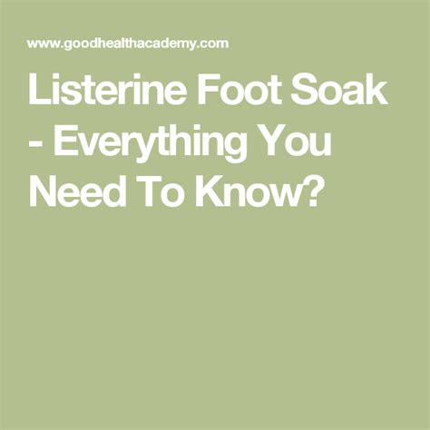 Why Choose Listerine As A Foot Soak How It Works Recipes Listerine