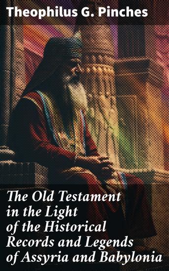 The Old Testament In The Light Of The Historical Records And Legends Of