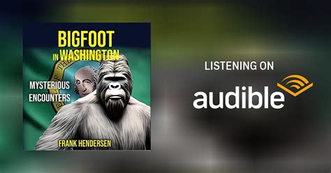 Bigfoot In Washington Mysterious Encounters By Frank Hendersen