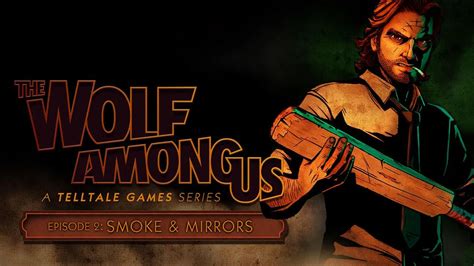 The Wolf Among Us Episode 2 Smoke And Mirrors Reviews Opencritic