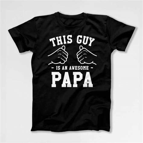 This Guy Is An Awesome Papa Shirt Grandpa T Ideas