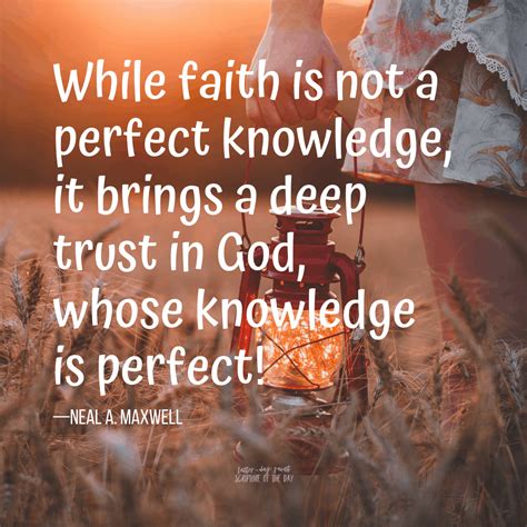 While Faith Is Not A Perfect Knowledge Latter Day Saint Scripture Of