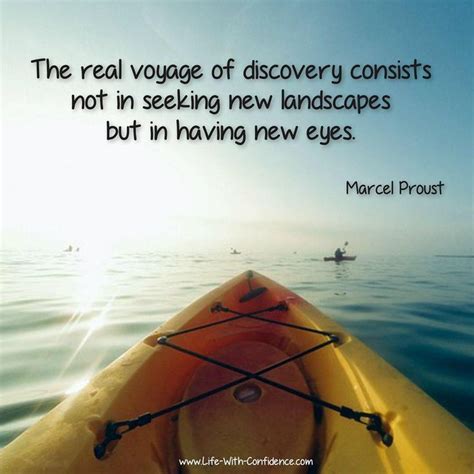 The Real Voyage Of Discovery Consists Not In Seeking New Landscapes But In Having New Eyes M