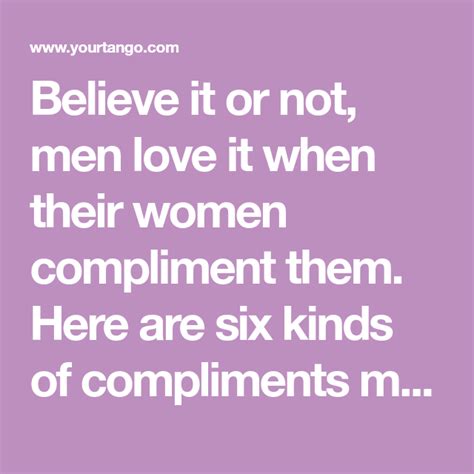 Believe It Or Not Men Love It When Their Women Compliment Them Here Are Six Kinds Of