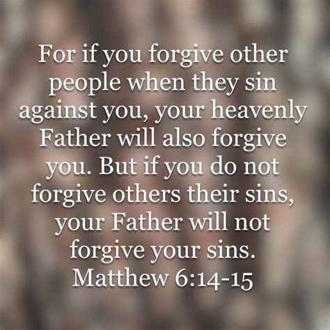 Matthew 614 15 For If You Forgive Other People When They Sin Against