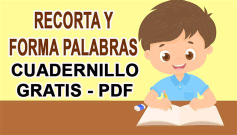 Recorta Y Forma Palabras Cuadernillo Gratis 2020 Portal De Educación