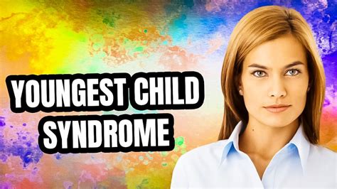 What Is Youngest Child Syndrome Personality Growth