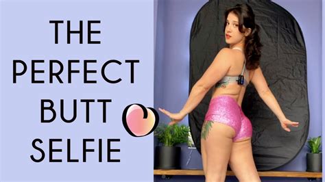 How To Take The Perfect Butt Selfie Youtube