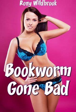 Bookworm Gone Bad By Roxy Wildbrook Goodreads