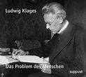 Ludwig Klages - Das Problem des Menschen - supposé