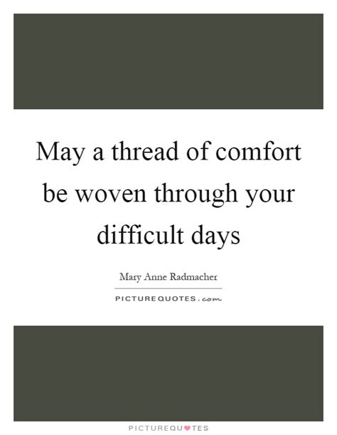 May A Thread Of Comfort Be Woven Through Your Difficult Days Picture
