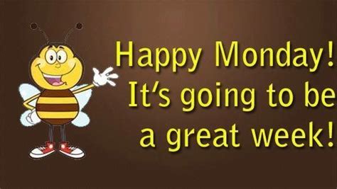 Happy Monday Its Going To Be A Great Week Pictures Photos And Images