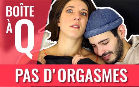 Faire Jouir Une Femme Pourquoi Je Nai Pas Dorgasme En Couple