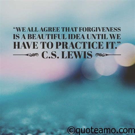 Forgiveness Is A Beautiful Idea Until Quote Amo