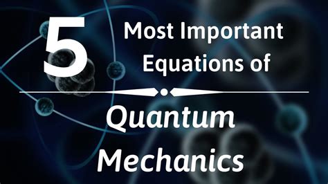 5 Most Important Equations Of Quantum Mechanics Youtube