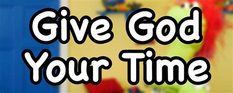 Give God Your Time Sunday School Lesson For Kids