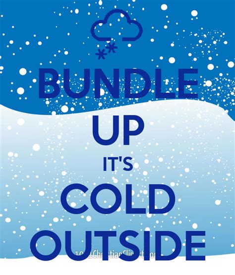 Bundle Up Its Cold Outside Poster Bonika Keep Calm O Matic