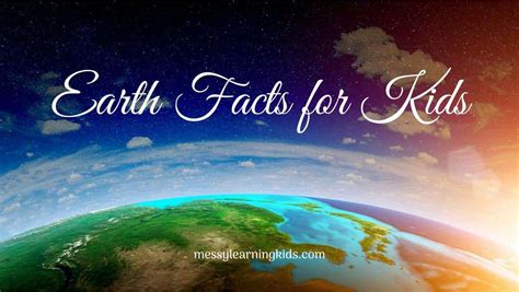 Fascinating Earth Facts For Kids By Messy Learning Kids