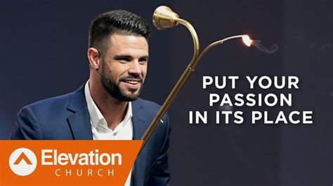 Put Your Passion In Its Place Pastor Steven Furtick Steven Furtick