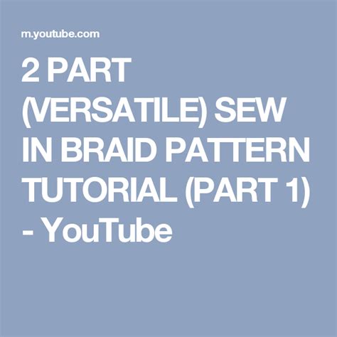2 Part Versatile Sew In Braid Pattern Tutorial Part 1 Youtube Sew