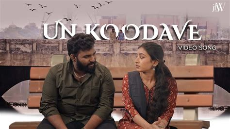 Un Koodave Music Video Just For You Tamil Web Series JFW K YouTube