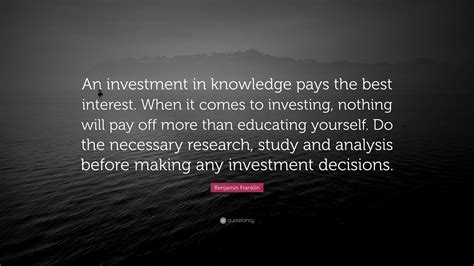 Benjamin Franklin Quote An Investment In Knowledge Pays The Best