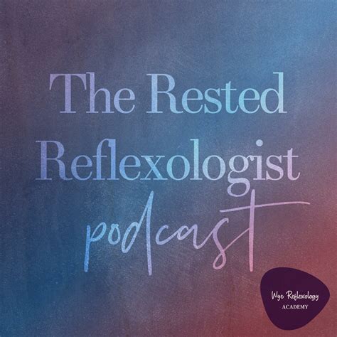 1 why the rested reflexologist wye reflexology academy