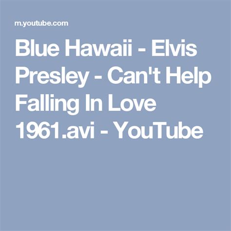 Blue Hawaii Elvis Presley Cant Help Falling In Love 1961avi Cant Help Falling In Love