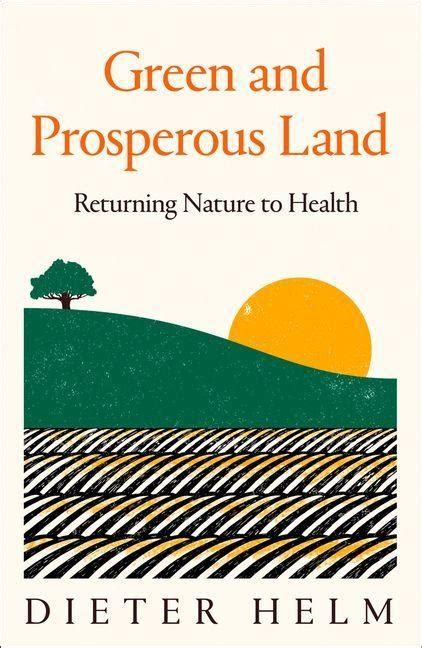 Green And Prosperous Land A Blueprint For Rescuing The British