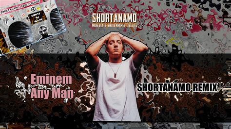 Eminem Any Man Shortanamo Remix Youtube