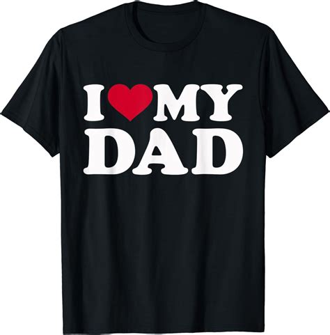 I Love My Dad T Shirt Amazon Co Uk Clothing