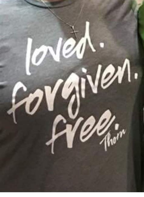Loved Forgiven Free T Shirt T Shirt T Shirts For Women Forgiveness