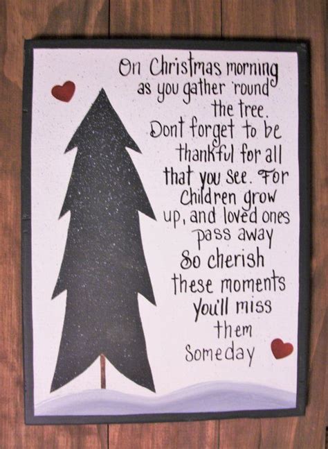 During the middle of my sophomore year, my friends and i would get bored at lunch, so we would film videos on my computer webcam of us dancing in the gym to christmas music. CHERISH THESE MOMENTS CHRISTMAS SIGN. A touching reminder to cherish every moment with ...
