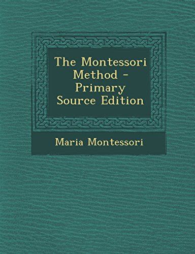 The Montessori Method By Maria Montessori Goodreads