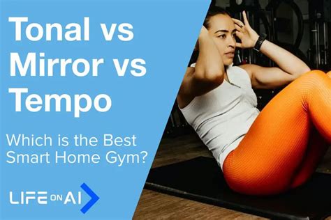 Tonal Vs Mirror Vs Tempo Which Is The Best Smart Home Gym Life On Ai