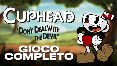 Cuphead Dont Deal With The Devil Gioco Completo Ita Youtube