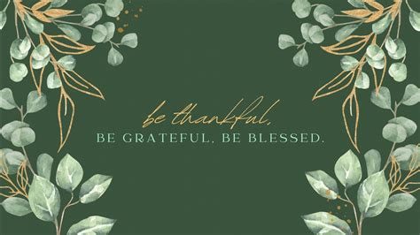 Be Thankful Be Grateful Be Blessed Hd Thanksgiving Wallpapers Hd