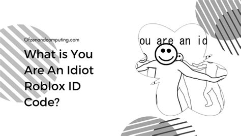 You Are An Idiot Roblox Id Codes 2023 Meme Song Music Id