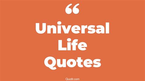35 Staggering Universal Life Quotes That Will Unlock Your True Potential